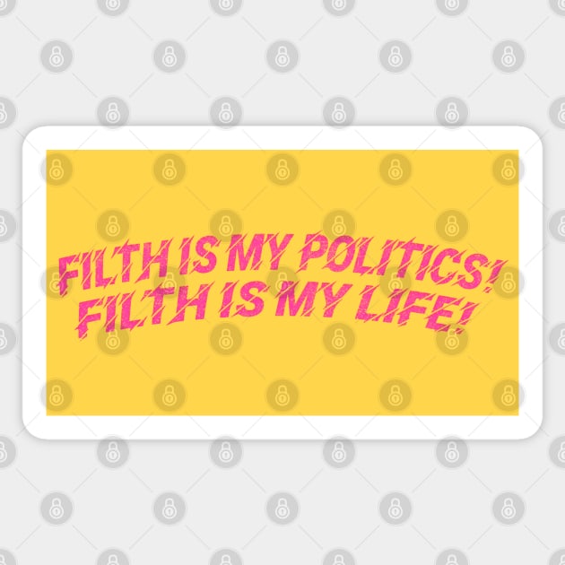 Filth is my politics! Filth is my life! Divine Quote Sticker by DankFutura